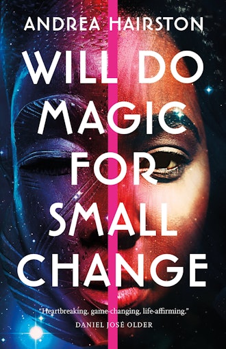 'Will Do Magic for Small Change' by Andrea Hairston
