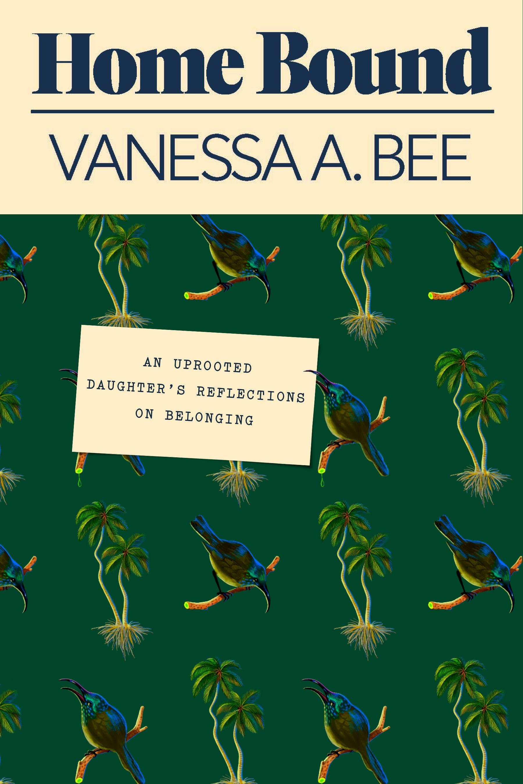&lsquo;Home Bound: An Uprooted Daughter’s Reflections on Belonging&rsquo; by Vanessa A. Bee