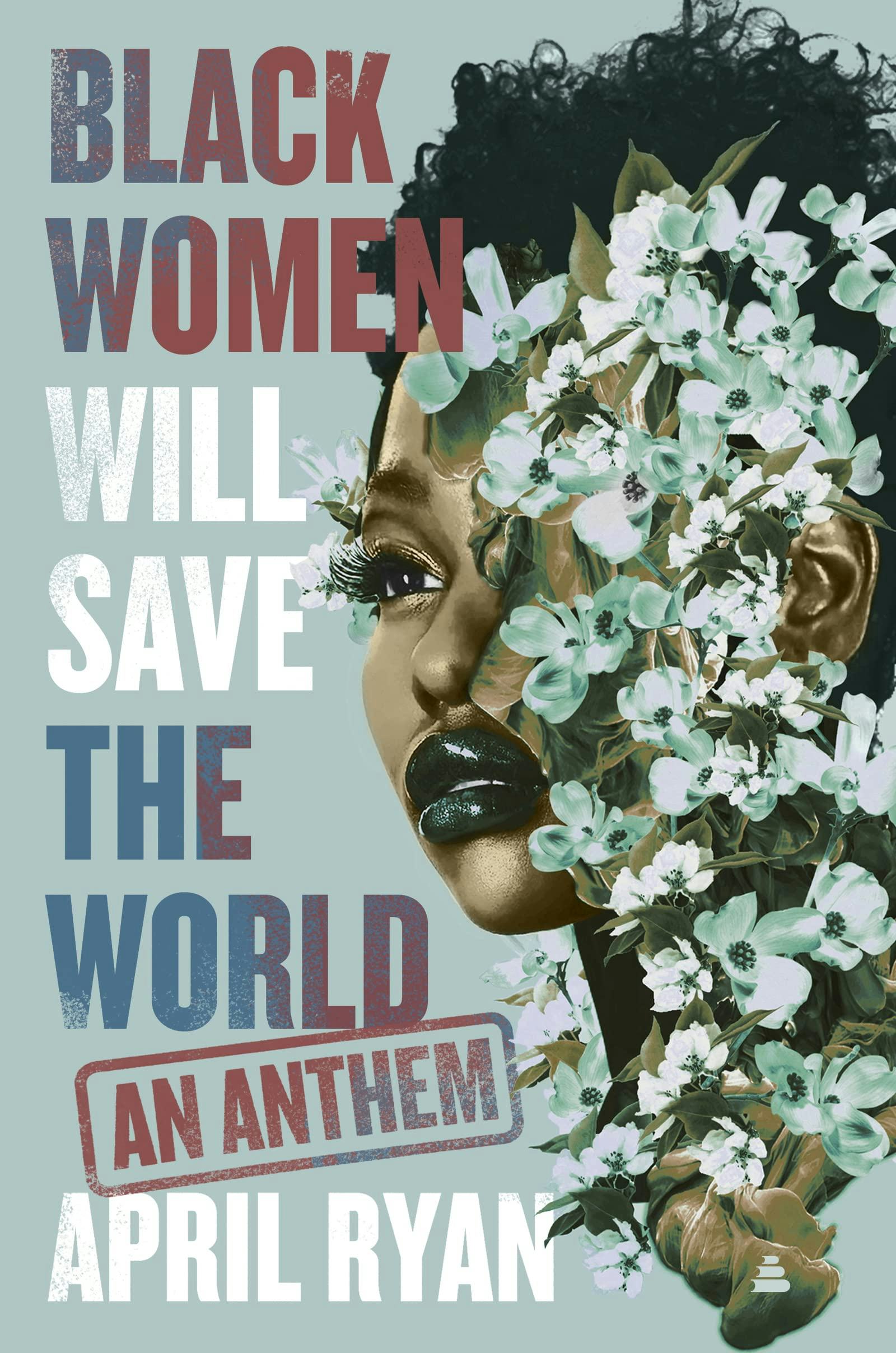 &lsquo;Black Women Will Save the World: An Anthem&rsquo; by April Ryan