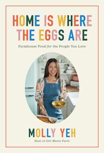 The cover of Home Is Where The Eggs Are by Molly Yeh