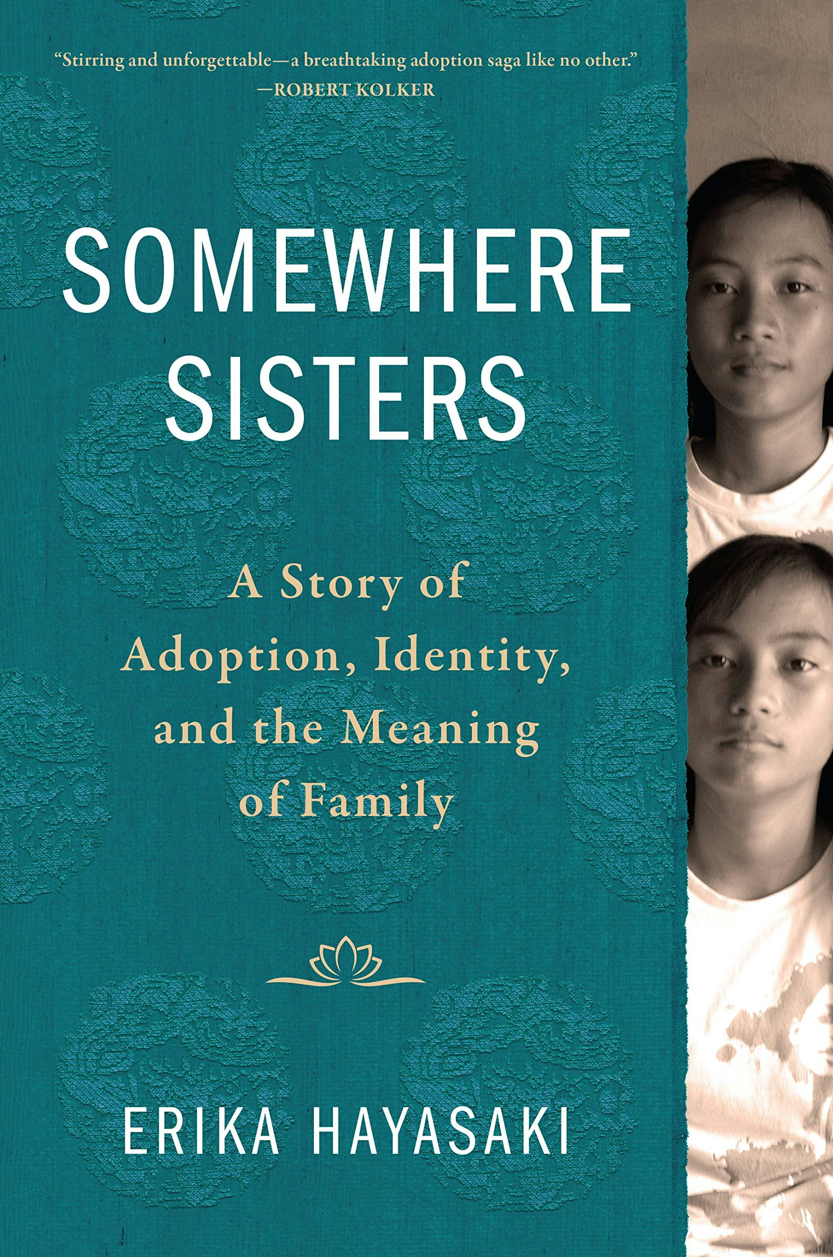 &lsquo;Somewhere Sisters: A Story of Adoption, Identity, and the Meaning of Family&rsquo; by Erika Hayasaki