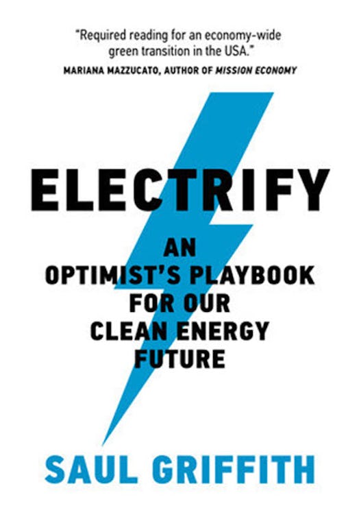 This article is excerpted from Saul Griffith’s book Electrify: An Optimist’s Playbook for Our Clean ...