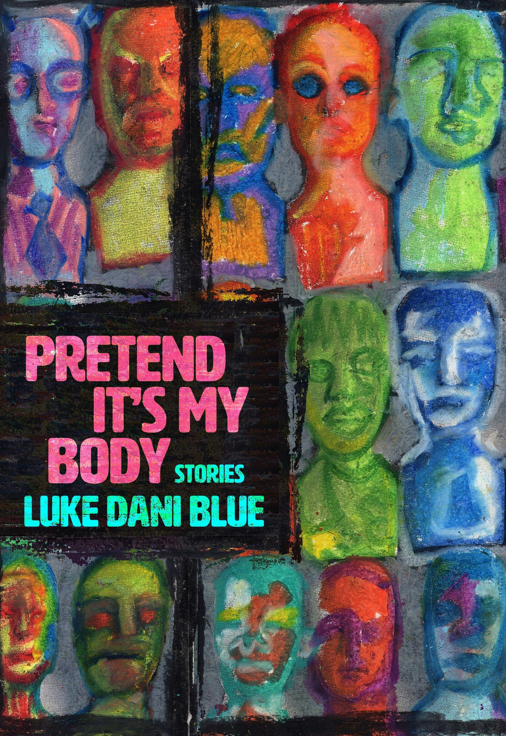 &lsquo;Pretend It’s My Body&rsquo; by Luke Dani Blue