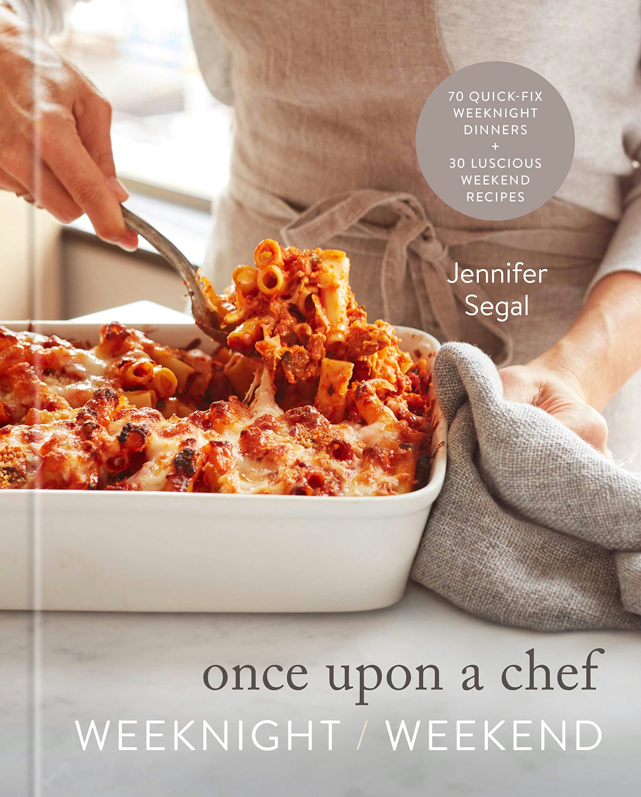 Once Upon A Chef: Weeknight/Weekend cookbook