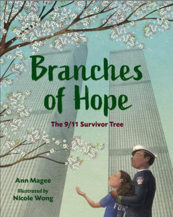 ‘Branches of Hope’ written by Ann Magee, illustrated by Nicole Wong is a children's book about 9/11.