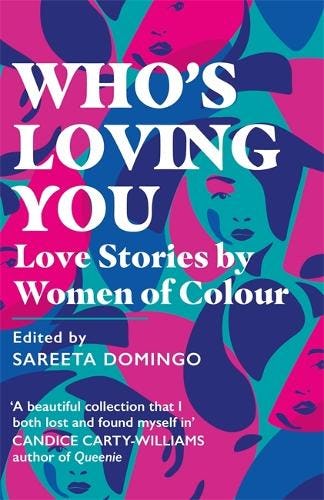 &lsquo;Who’s Loving You: Love Stories by Women of Colour&rsquo; by Sareeta Domingo