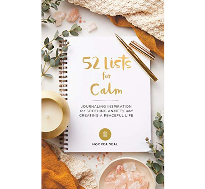 52 Lists for Calm: Journaling Inspiration for Soothing Anxiety and Creating a Peaceful Life 