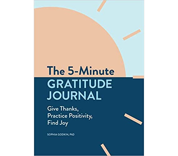 The 5-Minute Gratitude Journal: Give Thanks, Practice Positivity, Find Joy