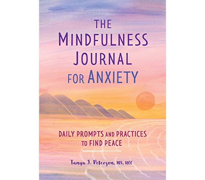 The Mindfulness Journal for Anxiety: Daily Prompts and Practices to Find Peace