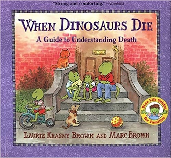 When Dinosaurs Die: A Guide to Understanding Death by Laurene Brown