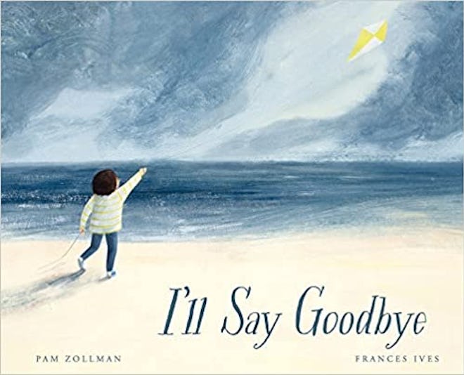 I’ll Say Goodbye by by Pam Zollman
