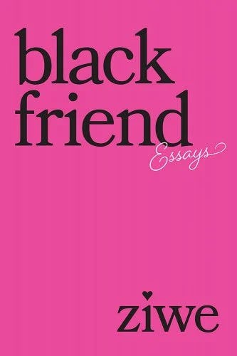 &lsquo;Black Friend: Essays&rsquo; by Ziwe