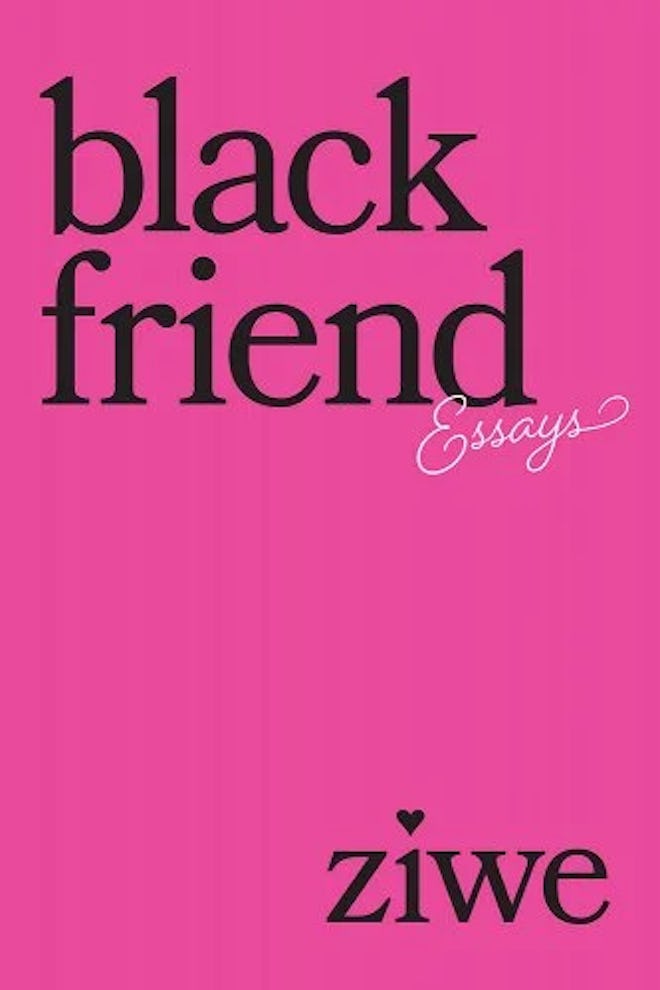'Black Friend: Essays' by Ziwe