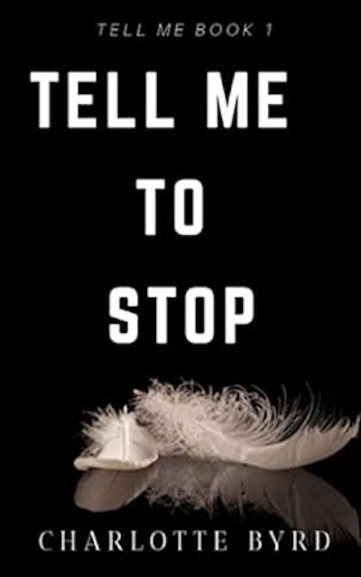 'Tell Me To Stop' by Charlotte Byrd is one of the dirtest erotica books on amazon kindle.