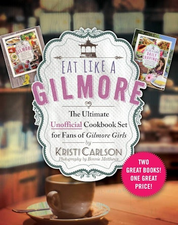 'Eat Like a Gilmore: The Ultimate Unofficial Cookbook Set' by Kristi Carlson and Bonnie Matthews