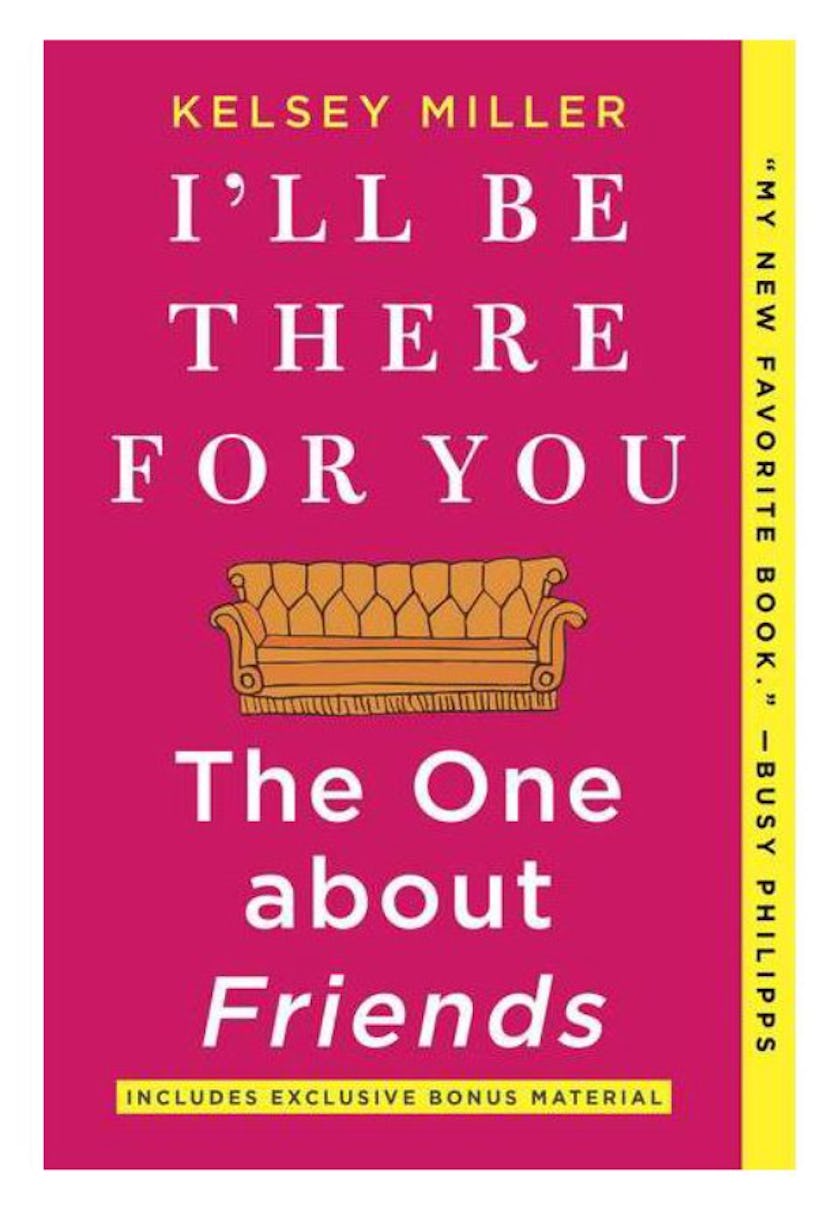 'I'll Be There for You: The One about Friends' by Kelsey Miller