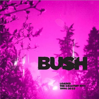 Bush,Loaded: The Greatest Hits 1994-2023
