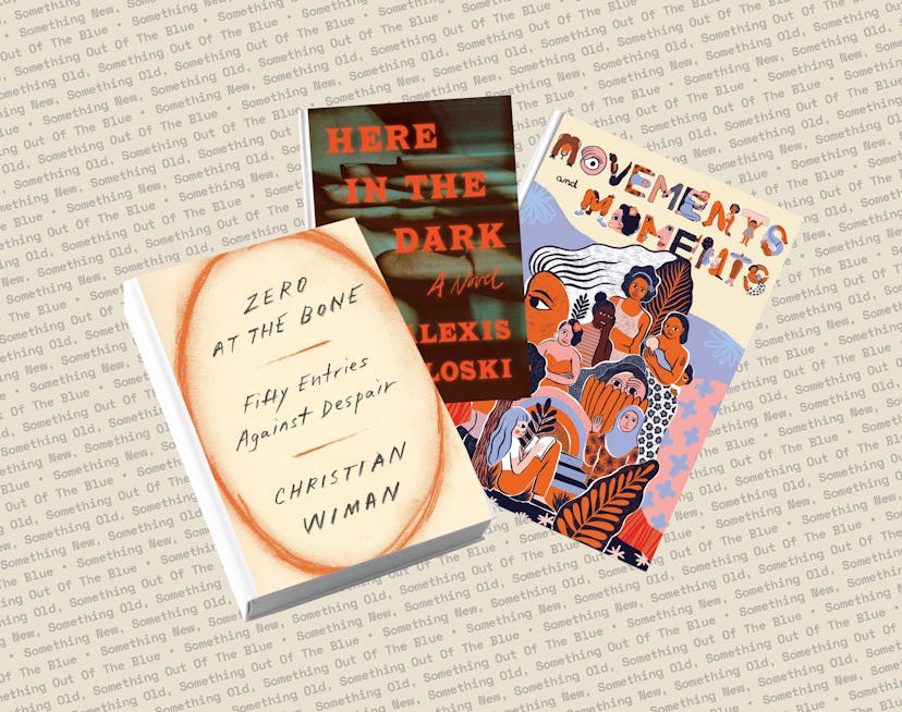 'Zero at the Bone,' 'Here in the Dark,' and 'Movements and Moments' are among the books recommended ...