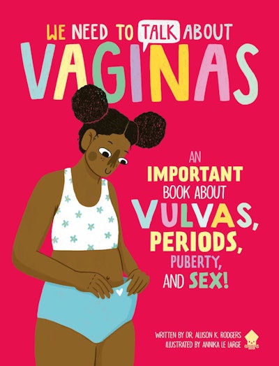 'We Need to Talk About Vaginas: An Important Book About Vulvas, Periods, and Sex!' written by Dr. Al...