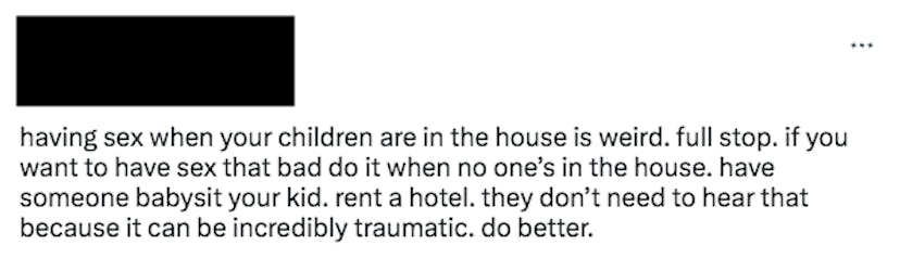 A Twitter user tells parents not to have sex while kids are home.