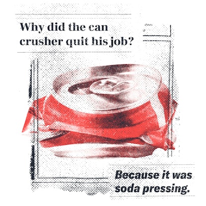 Why did the can crusher quit his job?