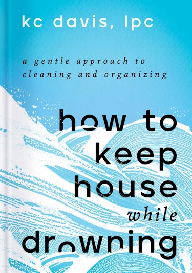 How To Keep House While Drowning by KC Davis book cover