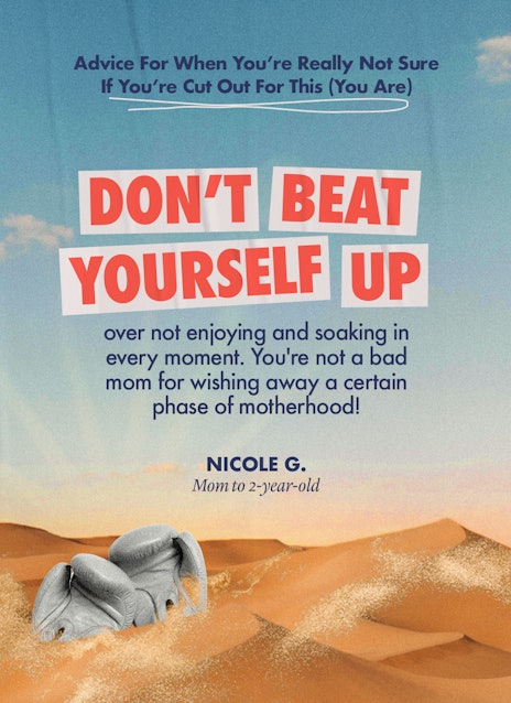 Advice For when You're Really Not Sure If You're Cut Out For This (You Are): "Don't beat yourself up...