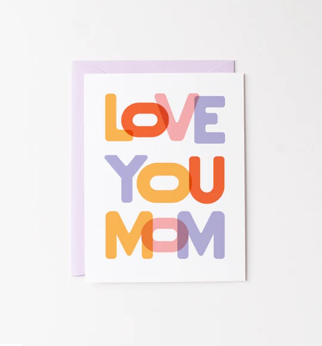 Mother's Day cards can be simple and sweet, like this one that reads "Love you Mom"