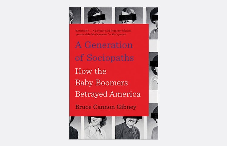 A Generation of Sociopaths: How The Boomers Betrayed America