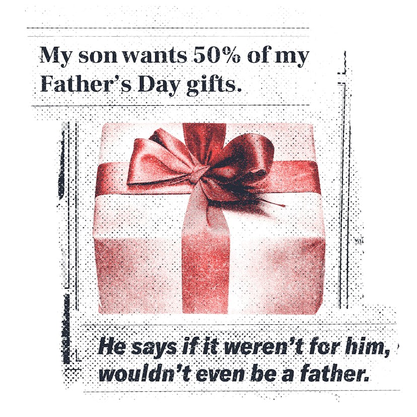 My son wants 50% of my Father's Day gifts...