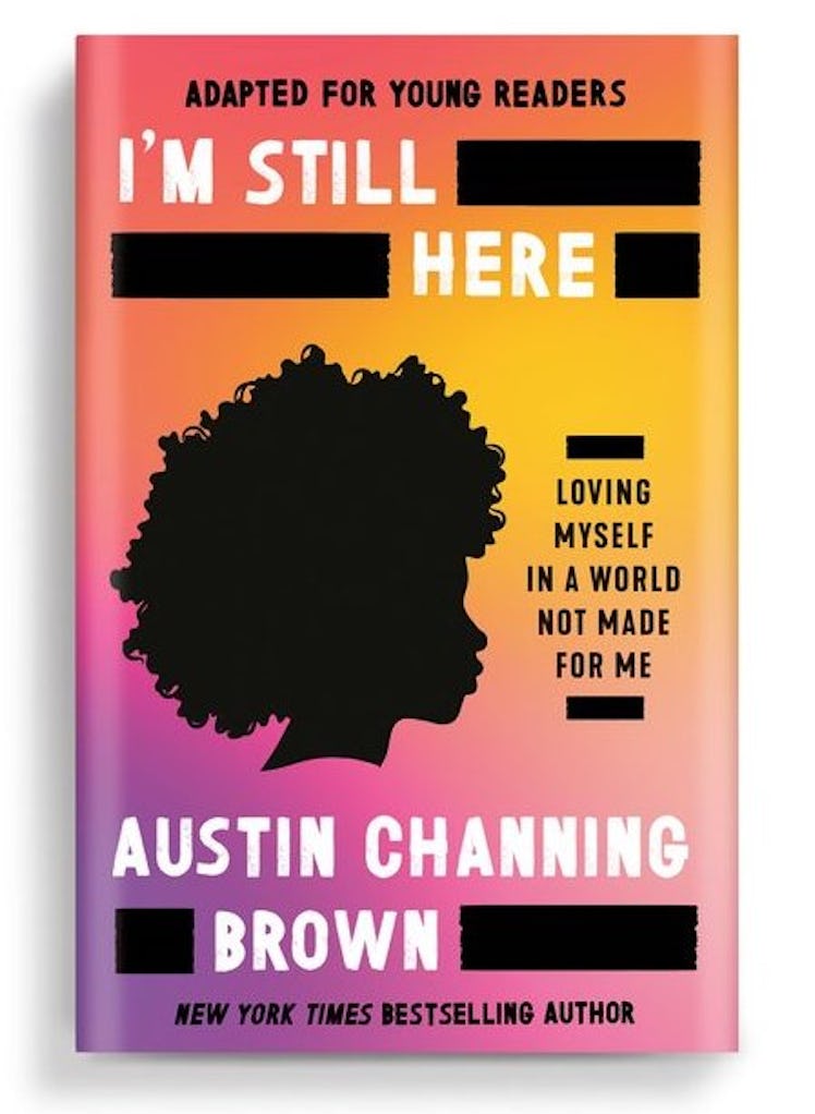 the cover of  I'm Still Here (Adapted for Young Readers) LOVING MYSELF IN A WORLD NOT MADE FOR ME By...