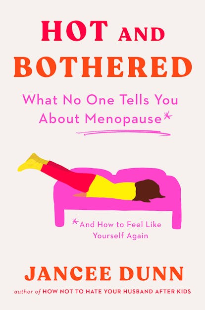 Hot And Bothered By Jancee Dunn Destroys The Menopause Stigma hot-and-bothered-by-jancee-dunn-destroys-the-menopause-stigma