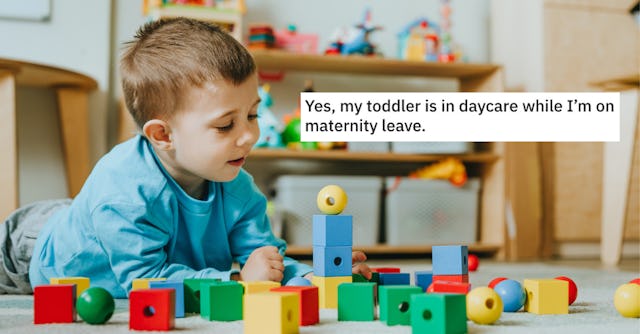 A mom had to defend her choice to keep her toddler in daycare while on maternity leave with her newb...