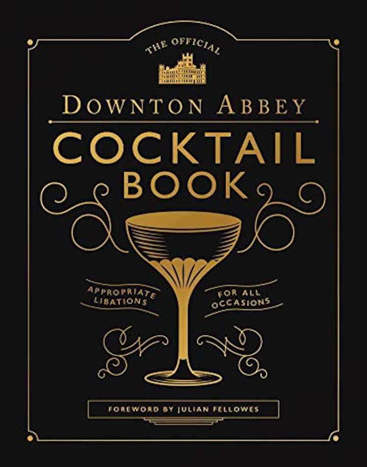 The Official Downton Abbey Cocktail Book: Appropriate Libations for All Occasions 