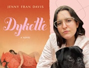In Dykette, Jenny Fran Davis Captures When Life Becomes Performance