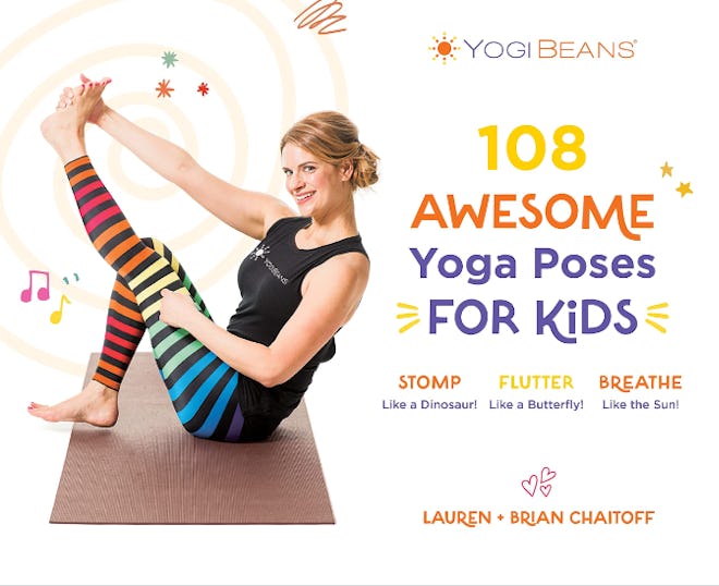 108 Awesome Yoga Poses for Kids: Stomp Like a Dinosaur, Flutter Like a Butterfly, Breathe Like the S...