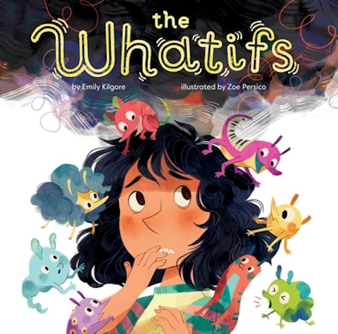 Children's books about anxiety include this title, called 'the whatifs'
