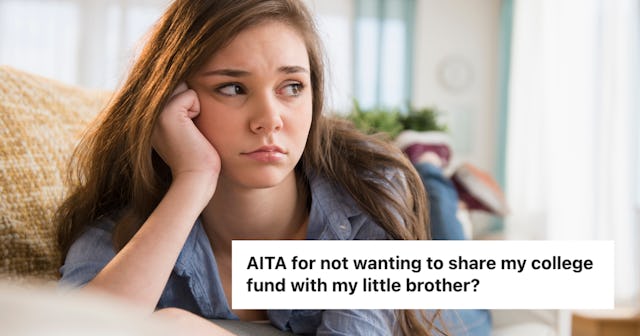 A senior in high school thinks that it's unfair that half of her college savings are going to her br...