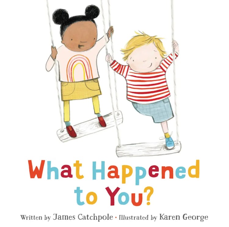 book cover of What Happened to You? by James Catchpole and illustrated by Karen George