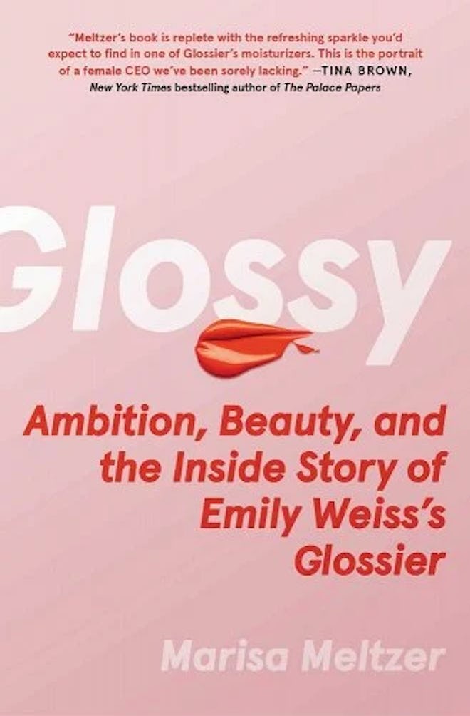 'Glossy: Ambition, Beauty, and the Inside Story of Emily Weiss's Glossier'