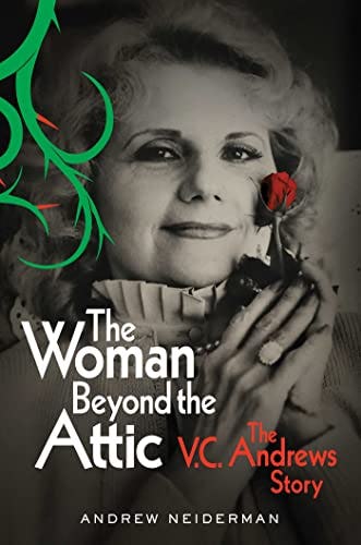 &lsquo;The Woman Beyond the Attic: The V.C. Andrews Story&rsquo; by Andrew Neiderman