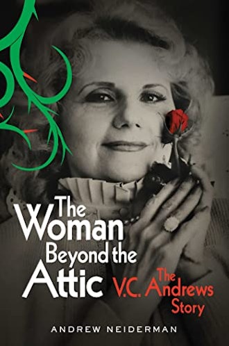 'The Woman Beyond the Attic: The V.C. Andrews Story' by Andrew Neiderman