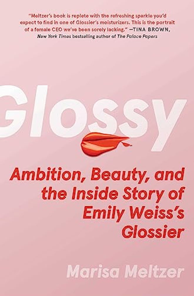 'Glossy: Ambition, Beauty, and the Inside Story of Emily Weiss's Glossier' by Marisa Meltzer