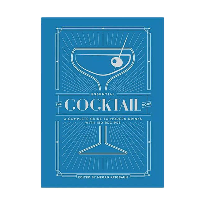 Essential Cocktail Book: A Complete Guide To Modern Drinks With 150 Recipes
