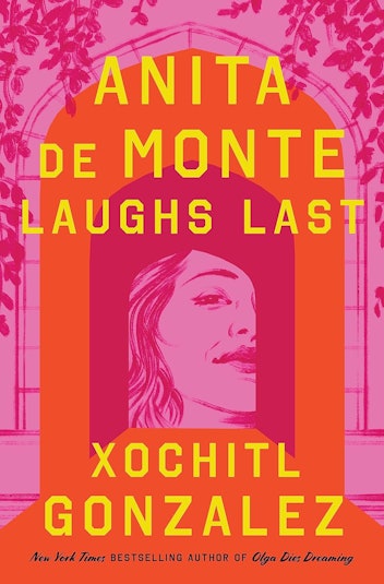 'Anita de Monte Laughs Last' by Xochitl Gonzalez