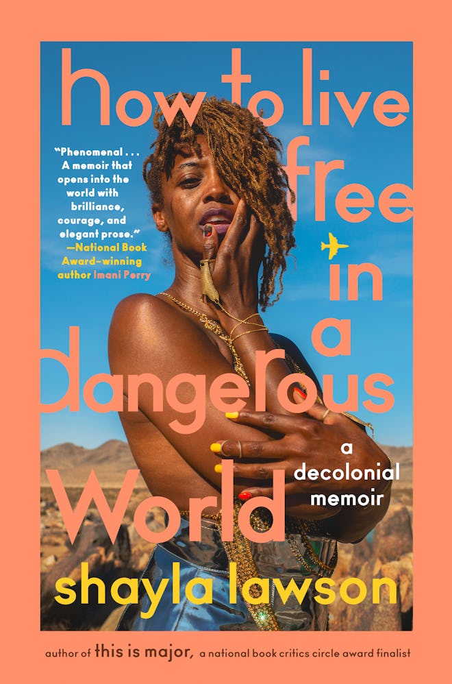 'How to Live Free in a Dangerous World: A Decolonial Memoir,' by Shayla Lawson