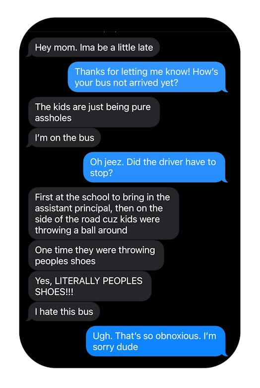 A text from my tween complaining about the other kids on the bus.