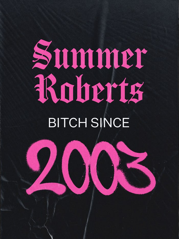 Summer Roberts, Bitch Since 2003