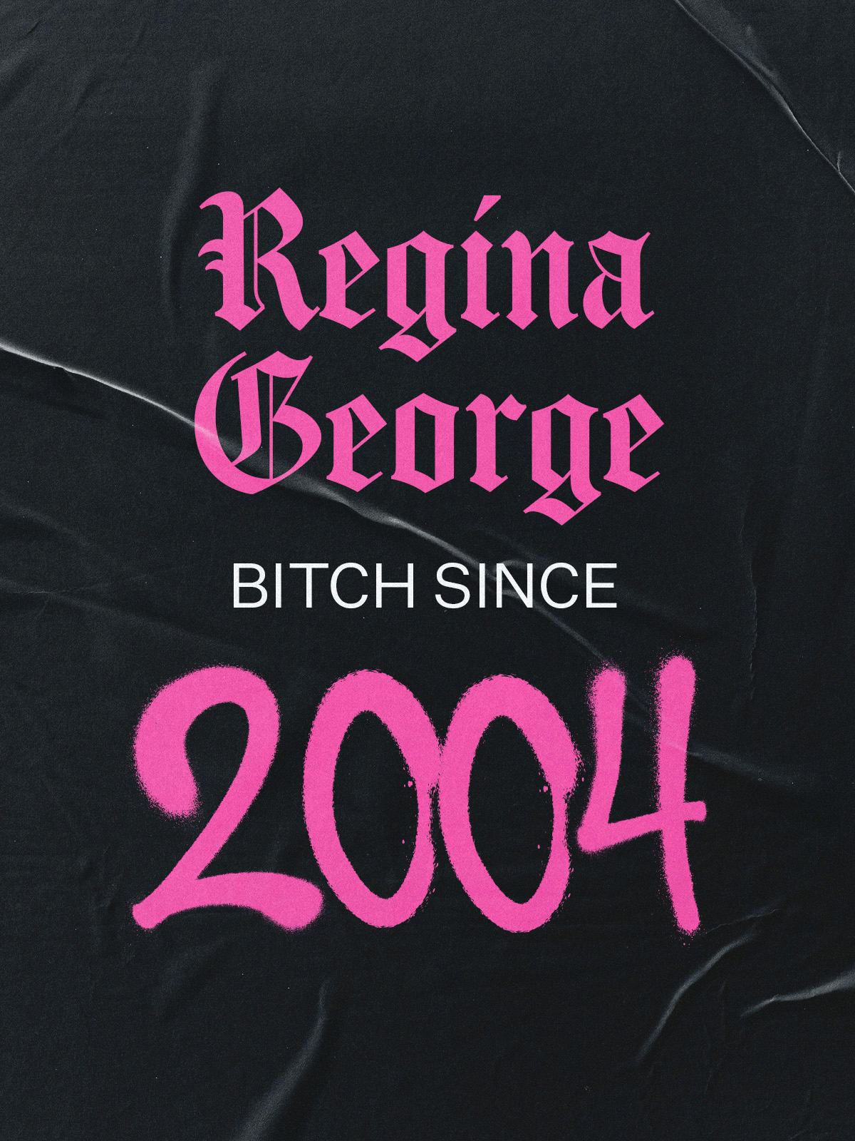 Regina George, Bitch Since 2004