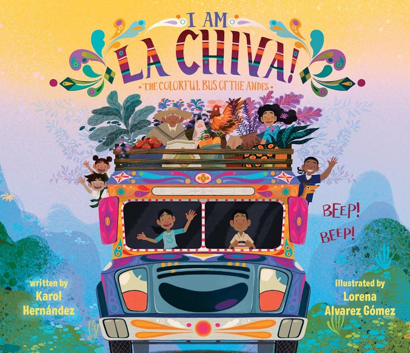 'I Am La Chiva!: The Colorful Bus of the Andes' written by Karol Hernández, illustrated by Lorena Al...